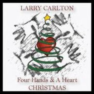 Title: Four Hands & A Heart Christmas, Artist: Larry Carlton