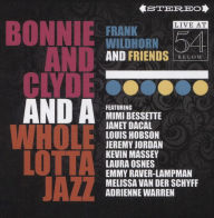 Title: Bonnie & Clyde & A Whole Lotta Jazz: Live at 54 Below, Artist: Frank Wildhorn