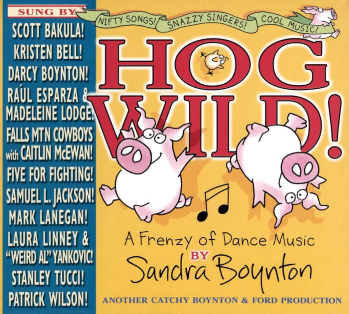 Hog Wild! A Frenzy of Dance Music by Sandra Boynton | 711574819911 ...