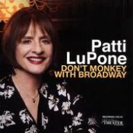 Title: Don't Monkey With Broadway, Artist: Patti LuPone