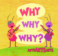 Title: Why Why Why?, Artist: Ants Ants Ants