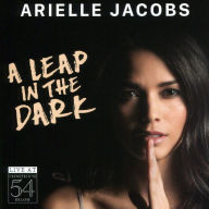 Title: A Leap in the Dark: Live at Feinstein's/54 Below, Artist: Arielle Jacobs