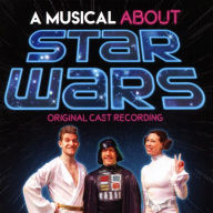 Title: A Musical About Star Wars [Orignal Cast Recordings], Artist: N/A