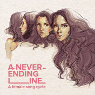 Title: A Never-Ending Line: A Female Song Cycle, Artist: N/A