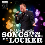 Title: Songs From Inside My Locker [Live at Feinstein's/54 Below], Artist: Robbie Rozelle