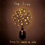 Title: How to Save a Life, Artist: The Fray