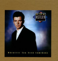 Title: Whenever You Need Somebody, Artist: Rick Astley