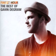 Title: Finest Hour: The Best of Gavin DeGraw, Artist: Gavin DeGraw