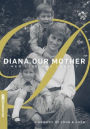 Diana, Our Mother: Her Life and Legacy