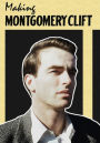 Making Montgomery Clift