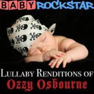 Title: Baby Rockstar: Lullaby Renditions of Ozzy Osbourne, Artist: Baby Rockstar