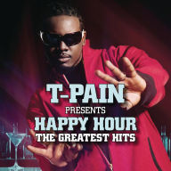 Title: Happy Hour: The Greatest Hits, Artist: T-Pain