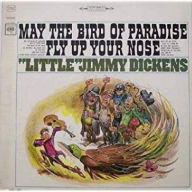 Title: May the Bird of Paradise Fly up Your Nose, Artist: Little Jimmy Dickens
