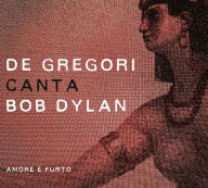 Title: De Gregori Canta Bob Dylan: Amore E Furto, Artist: 