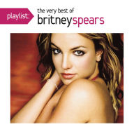 Title: Playlist: The Very Best of Britney Spears, Artist: Britney Spears