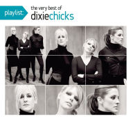Title: Playlist: The Very Best of Dixie Chicks, Artist: The Chicks