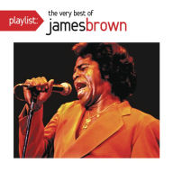 Title: Playlist: The Very Best of James Brown, Artist: James Brown