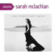 Title: Closer: The Best of Sarah McLachlan, Artist: Sarah McLachlan