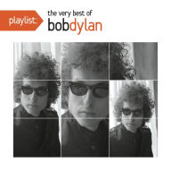 Title: Playlist: The Very Best of Bob Dylan, Artist: Bob Dylan