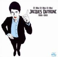 Title: Et Moi et Moi et Moi: Jacques Dutronc 1966-69, Artist: Jacques Dutronc