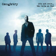 Title: It's Not Over: The Hits So Far, Artist: Daughtry