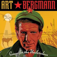 Title: Songs for the Underclass, Artist: Art Bergmann