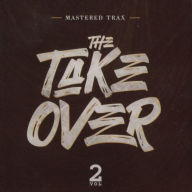 Title: The Take Over, Vol. 2, Artist: Mastered Trax