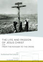 The Life and Passion of Jesus Christ/From the Manger to the Cross