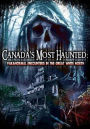 Canada's Most Haunted: Paranormal Encounters in the Great White North
