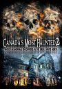 Canada's Most Haunted 2: More Paranormal Encounters In The Great White North