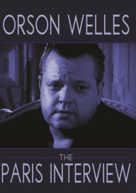 Title: Orson Welles: The Paris Interview