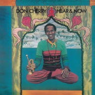 Title: Hear & Now, Artist: Don Cherry