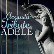 Title: An Acoustic Tribute to Adele, Artist: Guitar Tribute Players