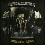 Title: Underdog Heroes, Artist: Black Oak Arkansas