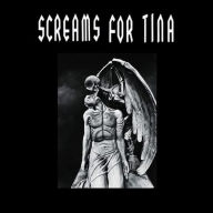 Title: Screams for Tina, Artist: Screams for Tina