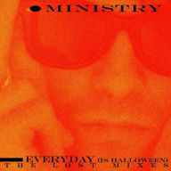 Title: Everyday (Is Halloween): The Lost Mixes, Artist: Ministry