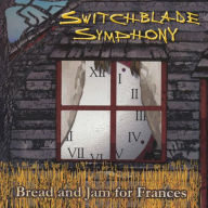 Title: Bread and Jam for Frances, Artist: Switchblade Symphony