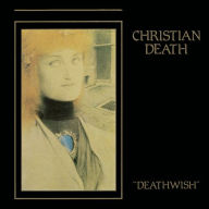 Title: Deathwish, Artist: Christian Death