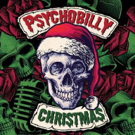 Title: Psychobilly Christmas, Artist: Reverend Horton Heat / Tabaltix / Los Gatos Locos