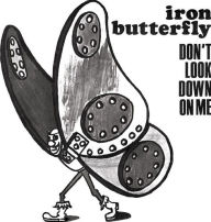 Title: Don't Look Down on Me, Artist: Iron Butterfly