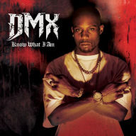 Title: Know What I Am, Artist: DMX