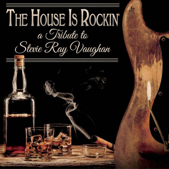 The House Is Rockin': A Tribute to Stevie Ray Vaughan