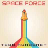 Title: Space Force, Artist: Todd Rundgren