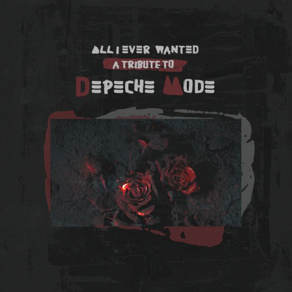 All I Ever Wanted: Tribute to Depeche Mode