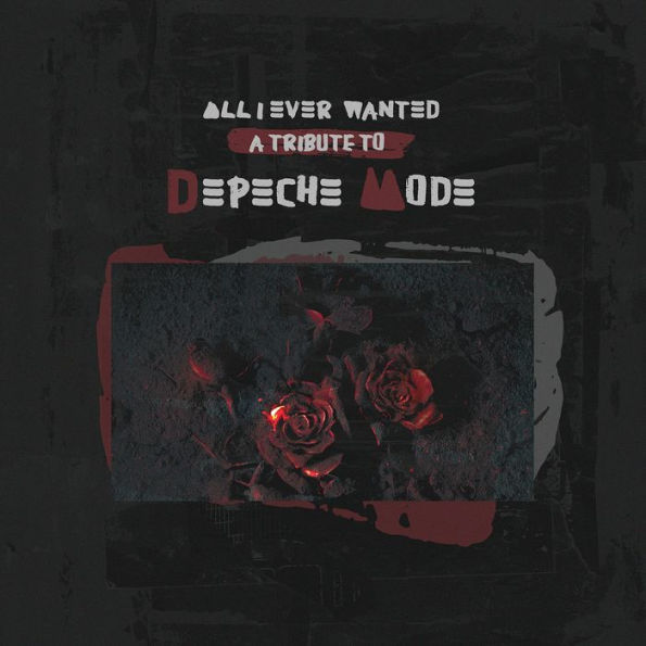 All I Ever Wanted: Tribute to Depeche Mode