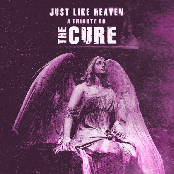 Just Like Heaven: A Tribute to the Cure