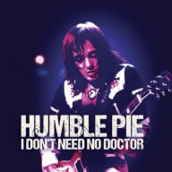 Title: I Don't Need No Doctor, Artist: Humble Pie