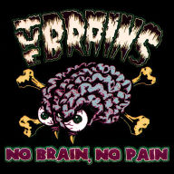 Title: No Brain, No Pain, Artist: The Brains