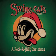 Title: Swing Cats Presents a Rock-A-Billy Christmas, Artist: The Swing Cats