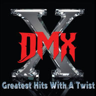 Title: Greatest Hits With a Twist, Artist: DMX